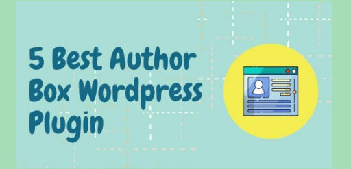 5 Best Author Box Plugin For WordPress Site
