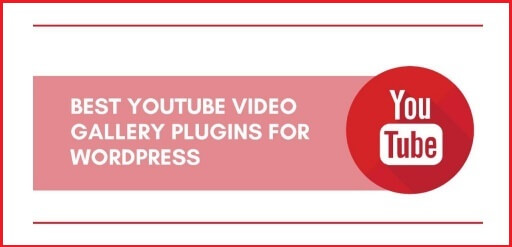 7 Best YouTube Video Gallery Plugins For WordPress Site